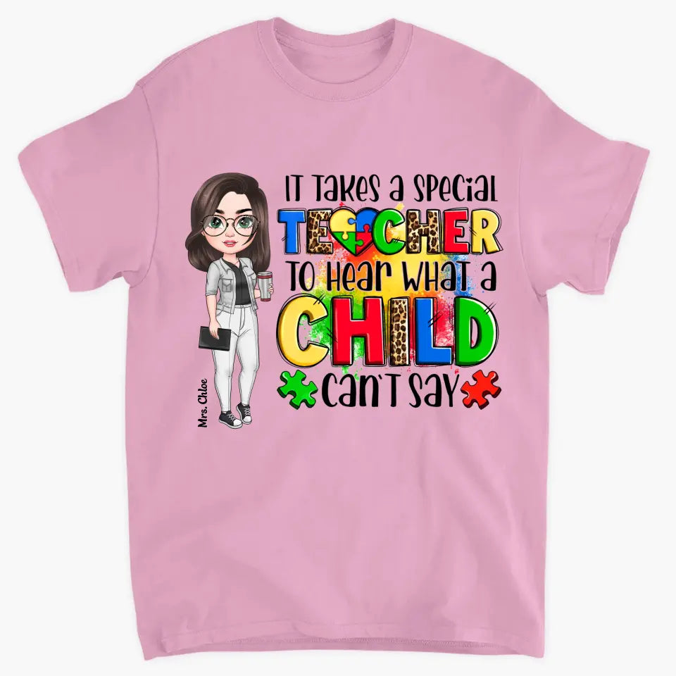 Personalized Custom T-shirt - Teacher's Day, Birthday Gift For Special Education Teacher - It Takes A Special Teacher To Hear What A Child Can Say