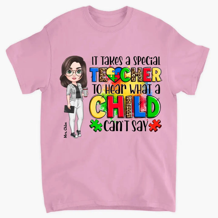 Personalized Custom T-shirt - Teacher's Day, Birthday Gift For Special Education Teacher - It Takes A Special Teacher To Hear What A Child Can Say