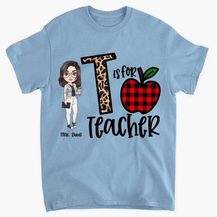 Personalized Custom T-shirt - Teacher's Day, Birthday Gift For Teacher - T Is For Teacher