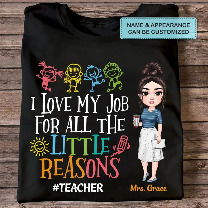 Personalized Custom T-shirt - Teacher's Day, Birthday Gift For Teacher - I Love My Job For All The Little Reasons