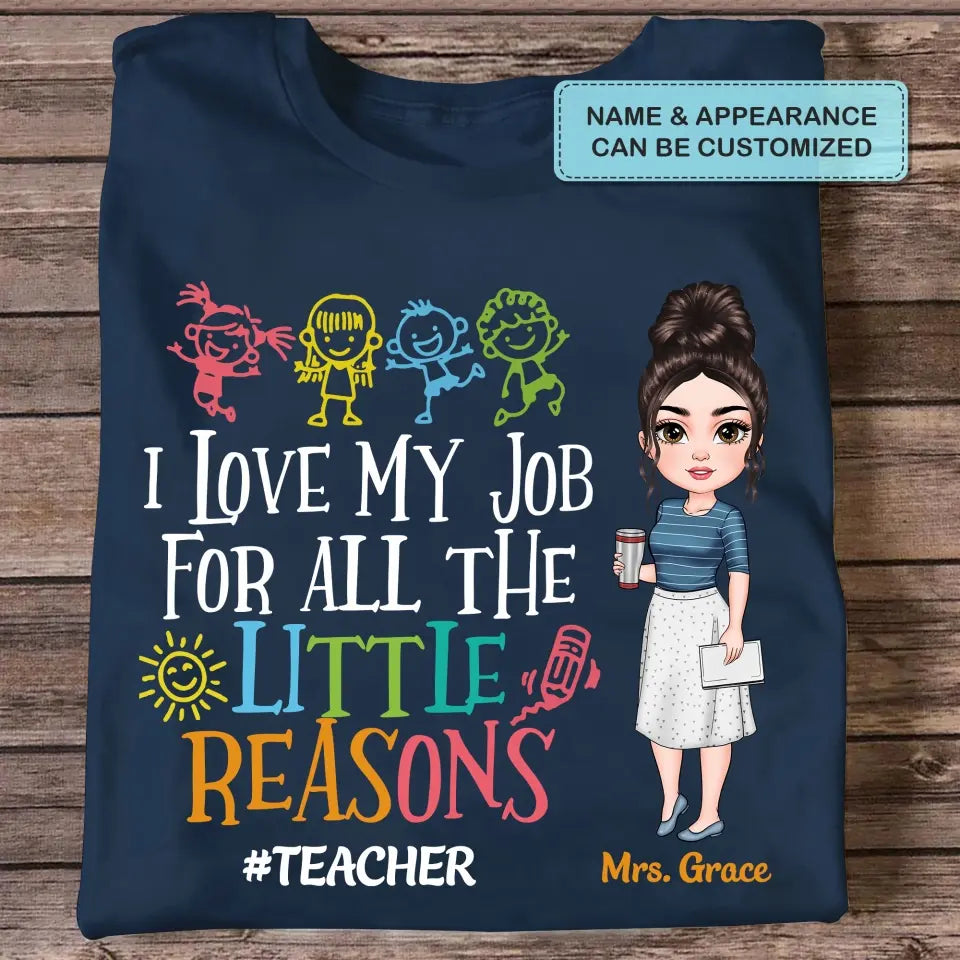 Personalized Custom T-shirt - Teacher's Day, Birthday Gift For Teacher - I Love My Job For All The Little Reasons