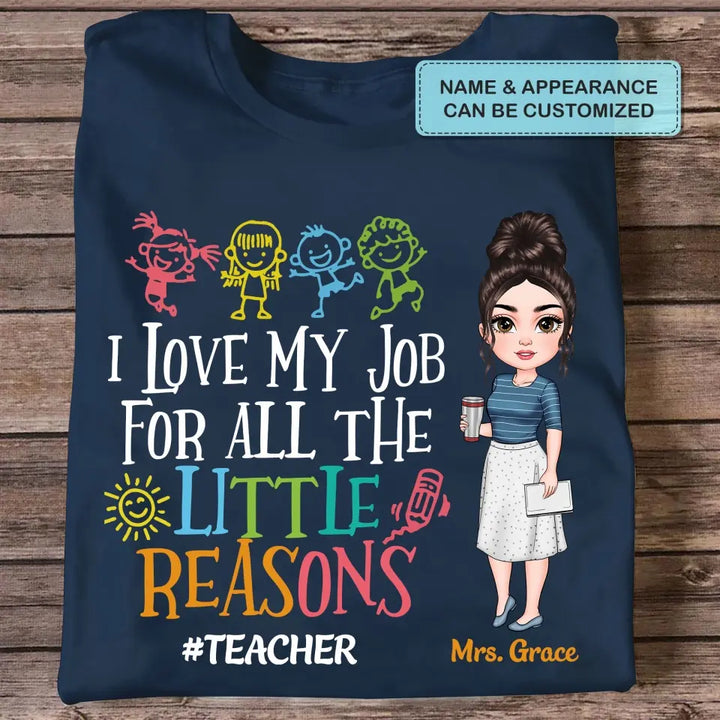 Personalized Custom T-shirt - Teacher's Day, Birthday Gift For Teacher - I Love My Job For All The Little Reasons