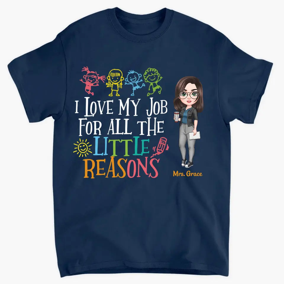 Personalized Custom T-shirt - Teacher's Day, Birthday Gift For Teacher - I Love My Job For All The Little Reasons