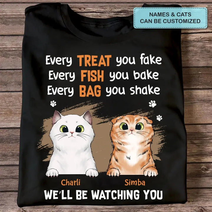 Personalized Custom T-Shirt - Gift For Cat Mom, Cat Dad, Cat Lovers, Cat Owner - Every Treat You Fake