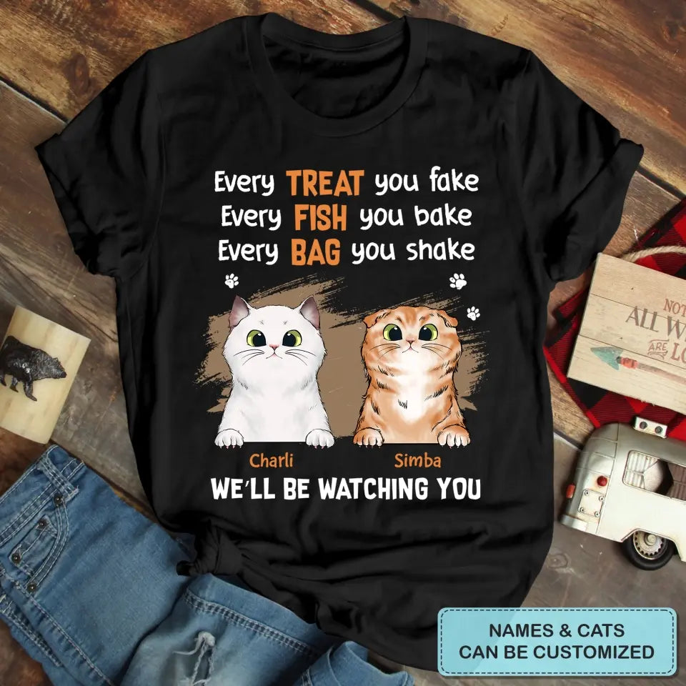 Personalized Custom T-Shirt - Gift For Cat Mom, Cat Dad, Cat Lovers, Cat Owner - Every Treat You Fake