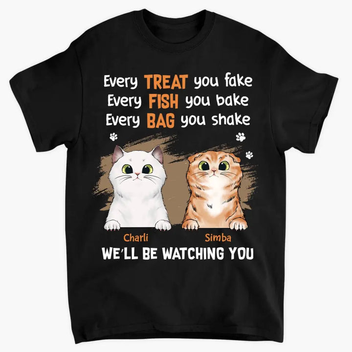 Personalized Custom T-Shirt - Gift For Cat Mom, Cat Dad, Cat Lovers, Cat Owner - Every Treat You Fake