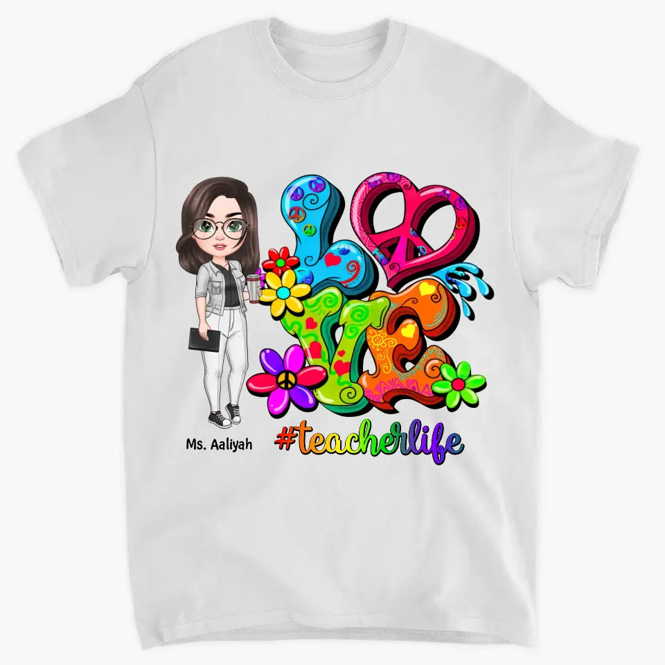 Personalized Custom T-shirt - Teacher's Day, Birthday Gift For Teacher - Love Teacher Life