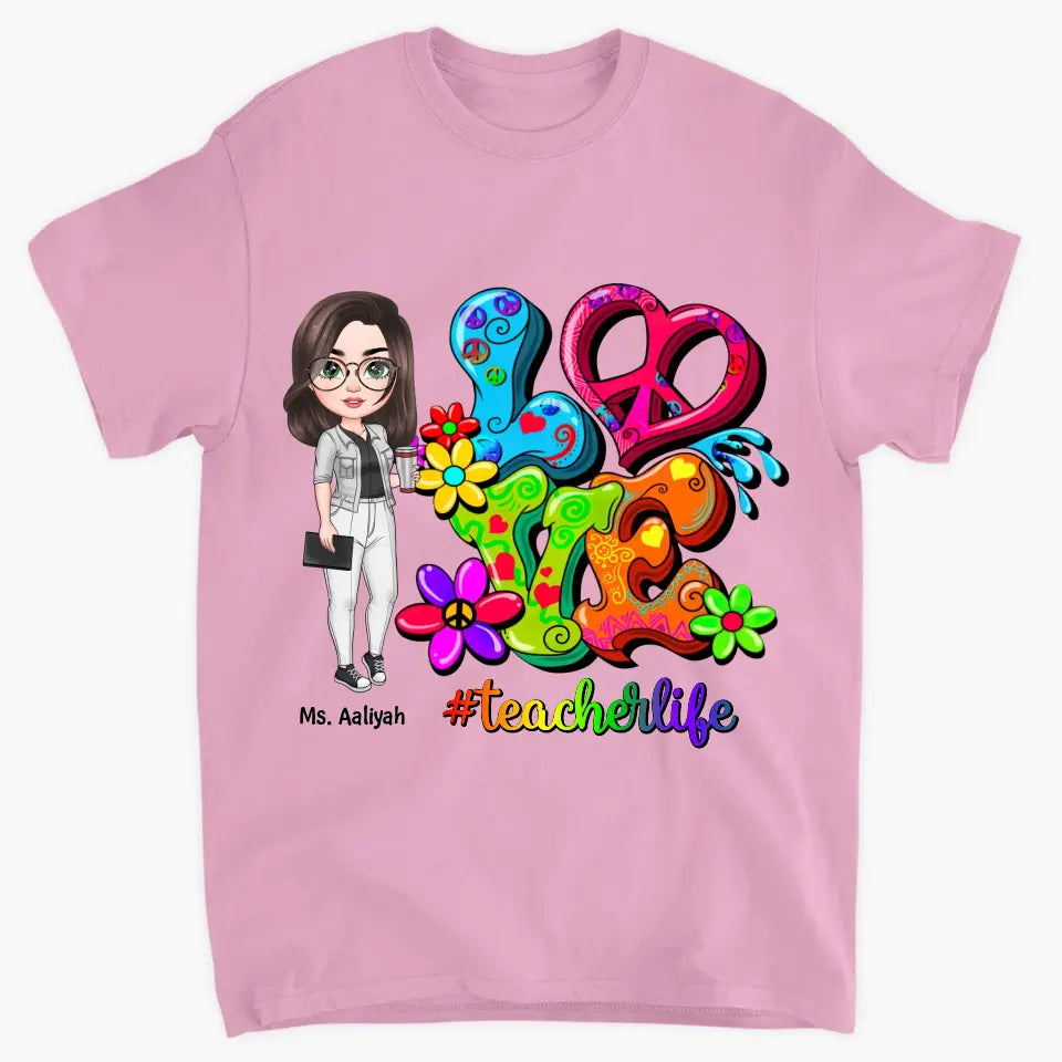 Personalized Custom T-shirt - Teacher's Day, Birthday Gift For Teacher - Love Teacher Life