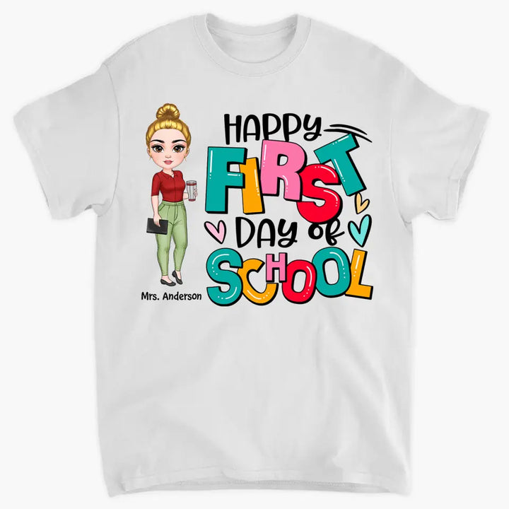Personalized Custom T-shirt - Teacher's Day, Birthday Gift For Teacher - Happy First Day Of School