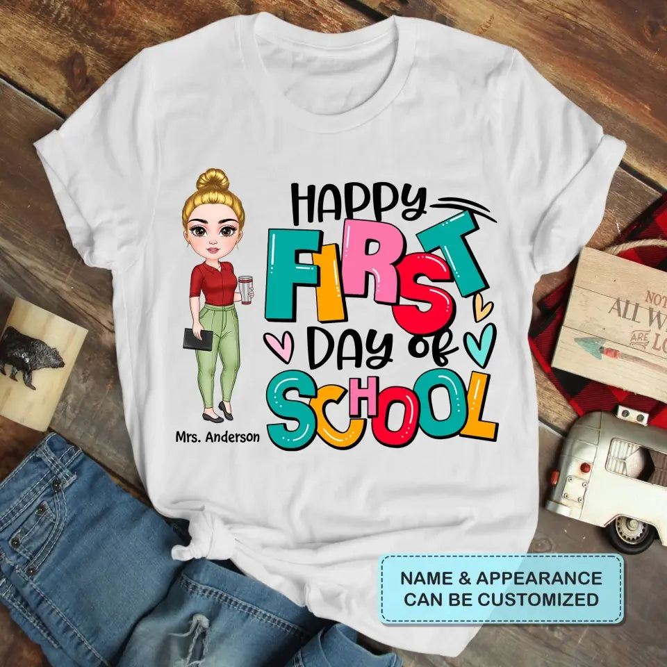 Personalized Custom T-shirt - Teacher's Day, Birthday Gift For Teacher - Happy First Day Of School