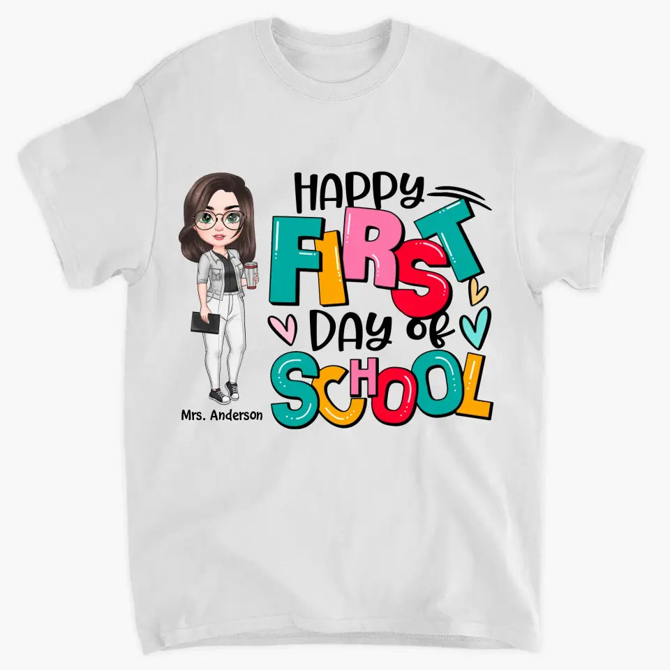Personalized Custom T-shirt - Teacher's Day, Birthday Gift For Teacher - Happy First Day Of School