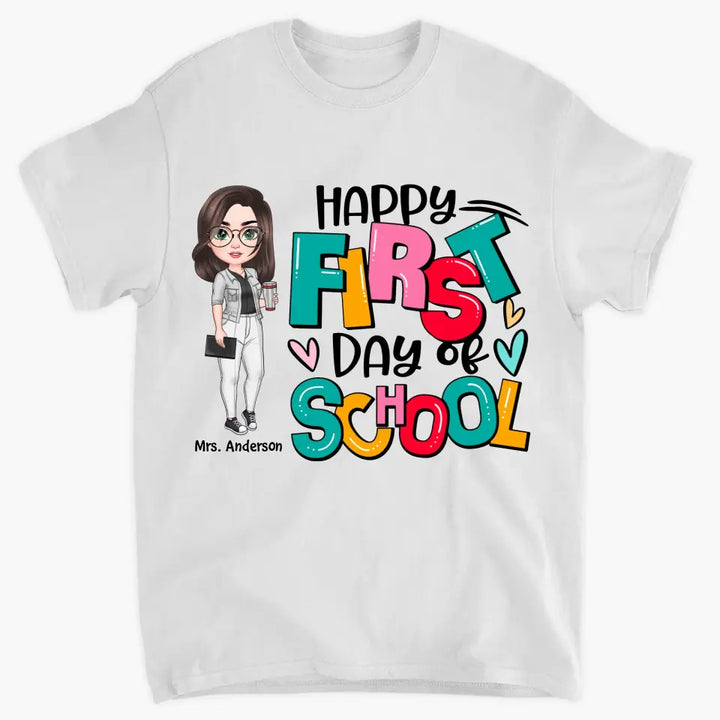 Personalized Custom T-shirt - Teacher's Day, Birthday Gift For Teacher - Happy First Day Of School
