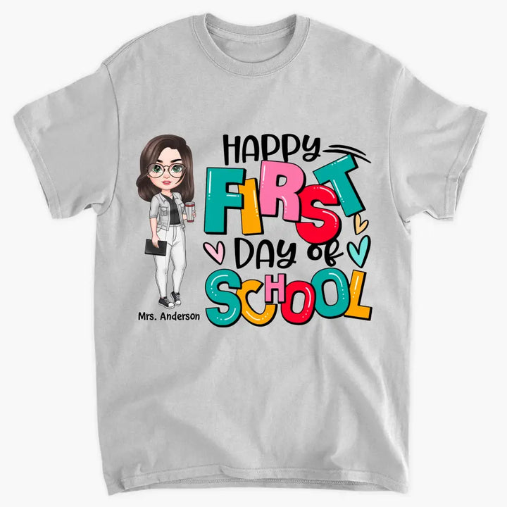 Personalized Custom T-shirt - Teacher's Day, Birthday Gift For Teacher - Happy First Day Of School