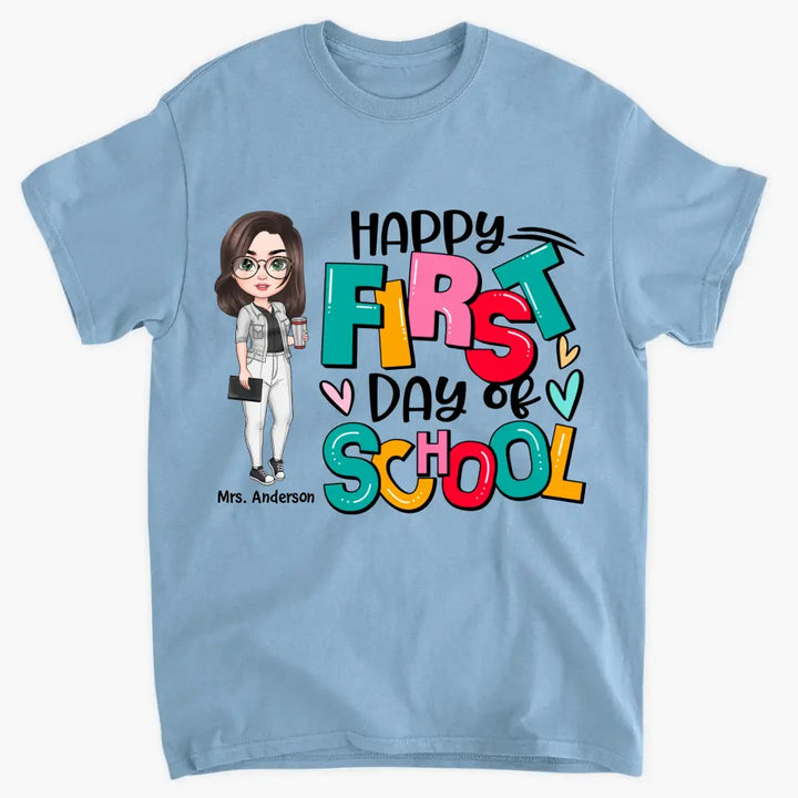 Personalized Custom T-shirt - Teacher's Day, Birthday Gift For Teacher - Happy First Day Of School