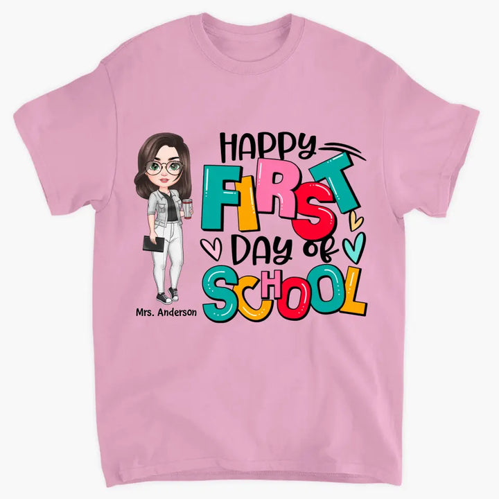 Personalized Custom T-shirt - Teacher's Day, Birthday Gift For Teacher - Happy First Day Of School