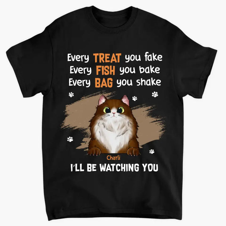 Personalized Custom T-Shirt - Gift For Cat Mom, Cat Dad, Cat Lovers, Cat Owner - Every Treat You Fake
