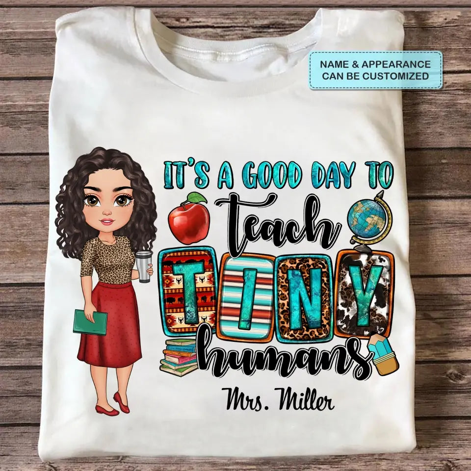 Personalized Custom T-shirt - Teacher's Day, Birthday Gift For Teacher - It's A Good Day To Teach Tiny Human