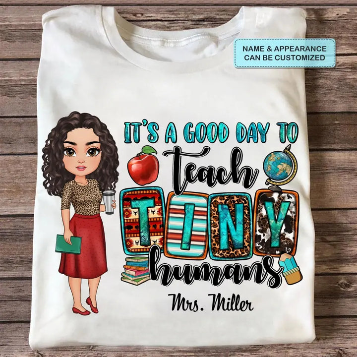 Personalized Custom T-shirt - Teacher's Day, Birthday Gift For Teacher - It's A Good Day To Teach Tiny Human