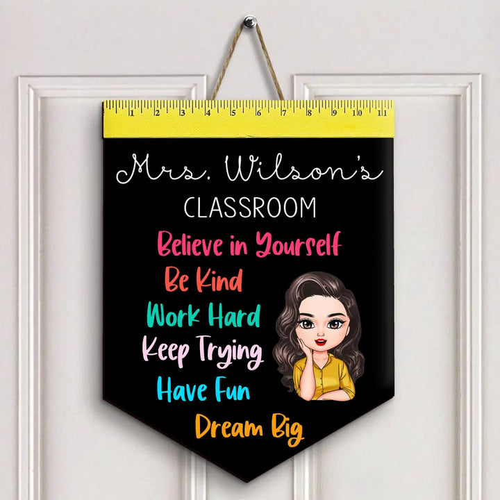 Personalized Custom Door Sign - Welcoming, Birthday, Teacher's Day Gift For Teacher - Believe In Yourself Be Kind