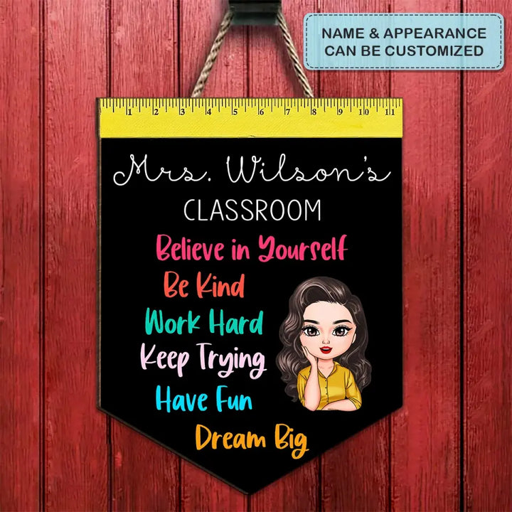Personalized Custom Door Sign - Welcoming, Birthday, Teacher's Day Gift For Teacher - Believe In Yourself Be Kind