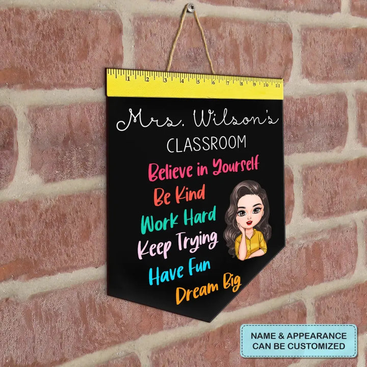 Personalized Custom Door Sign - Welcoming, Birthday, Teacher's Day Gift For Teacher - Believe In Yourself Be Kind