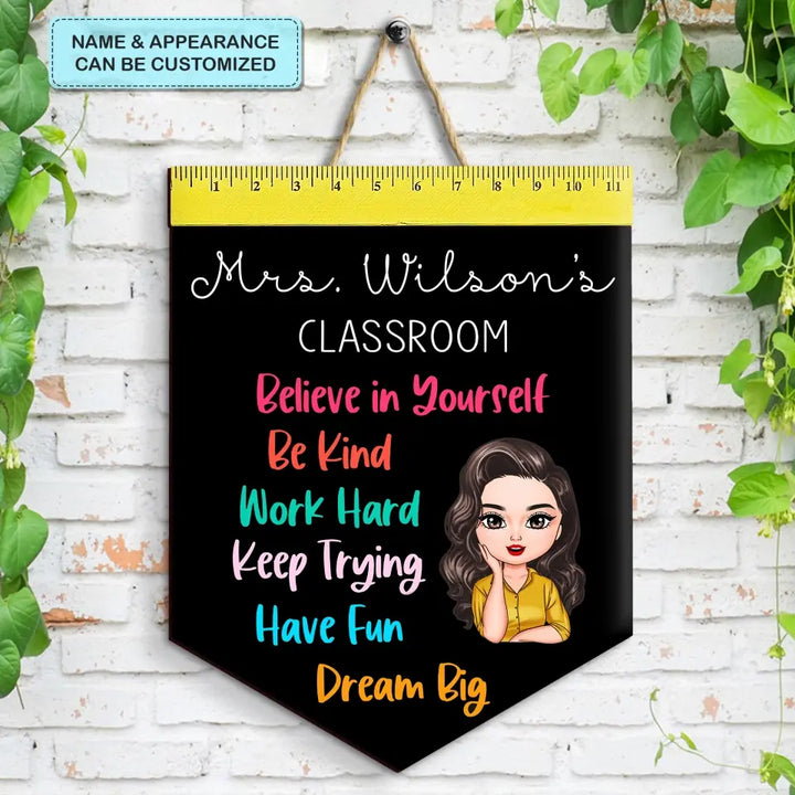 Personalized Custom Door Sign - Welcoming, Birthday, Teacher's Day Gift For Teacher - Believe In Yourself Be Kind