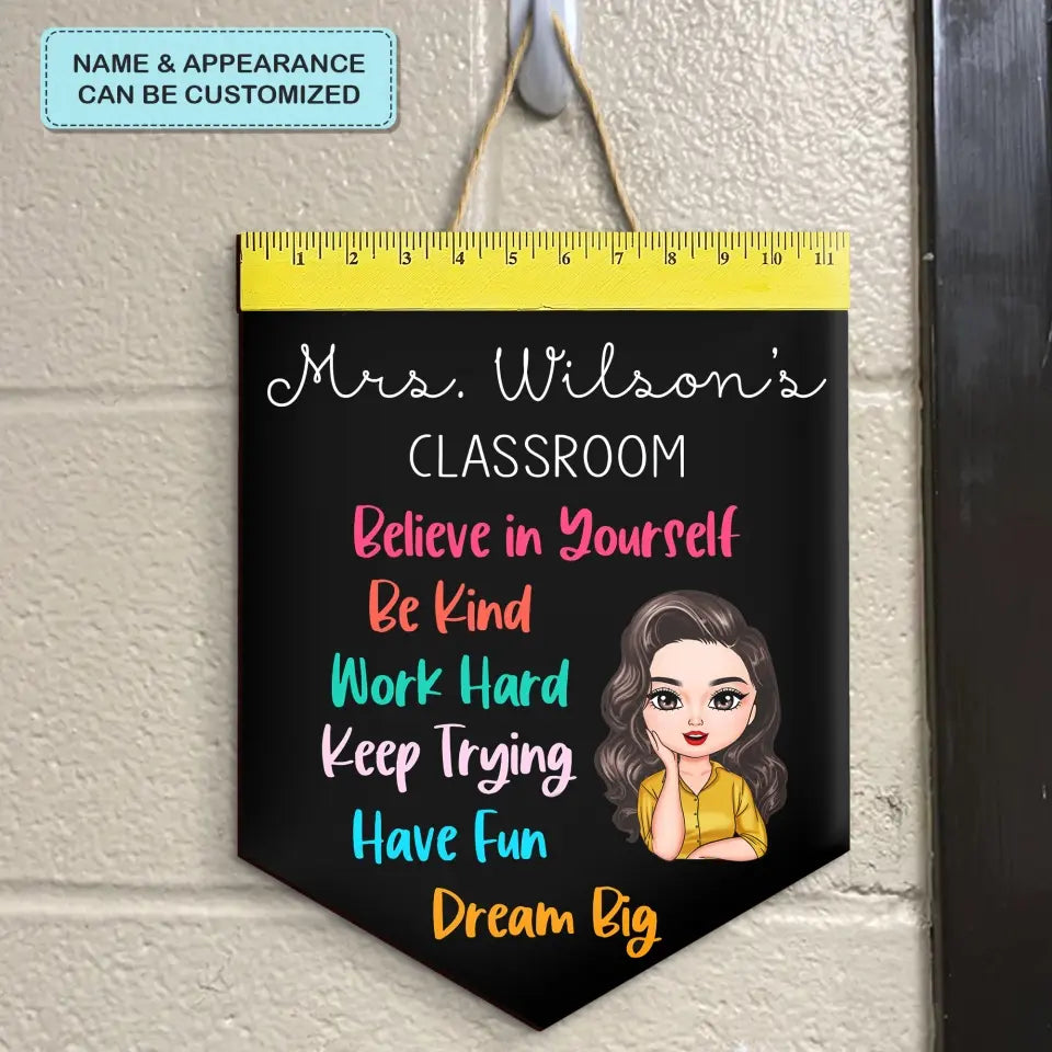 Personalized Custom Door Sign - Welcoming, Birthday, Teacher's Day Gift For Teacher - Believe In Yourself Be Kind