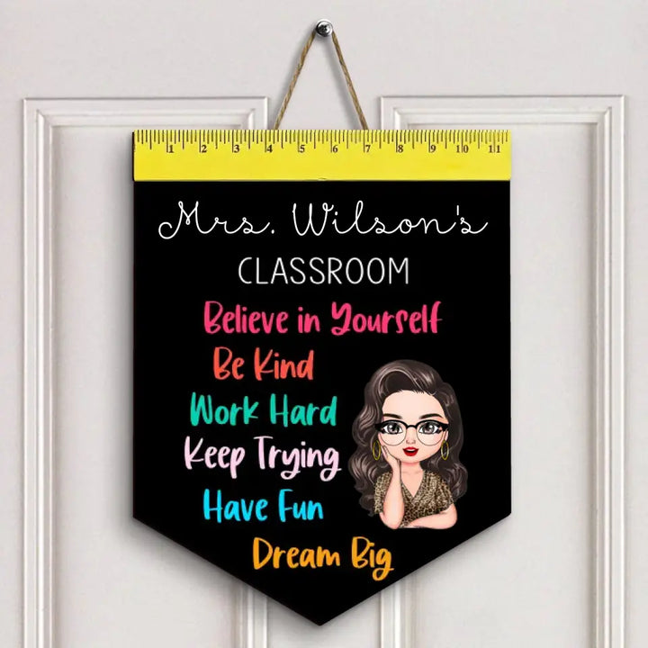 Personalized Custom Door Sign - Welcoming, Birthday, Teacher's Day Gift For Teacher - Believe In Yourself Be Kind