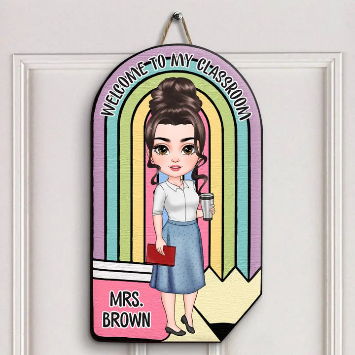 Personalized Custom Door Sign - Welcoming, Birthday, Teacher's Day Gift For Teacher - Welcome To My Class
