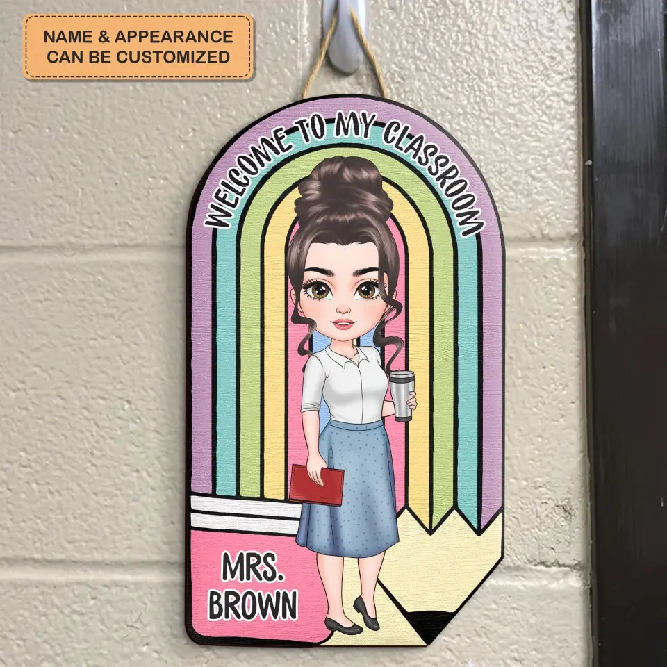 Personalized Custom Door Sign - Welcoming, Birthday, Teacher's Day Gift For Teacher - Welcome To My Class