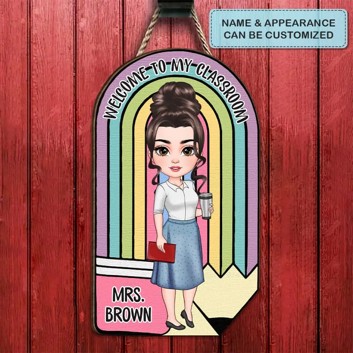 Personalized Custom Door Sign - Welcoming, Birthday, Teacher's Day Gift For Teacher - Welcome To My Class
