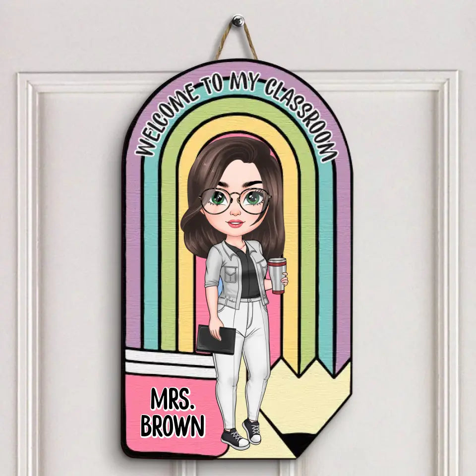 Personalized Custom Door Sign - Welcoming, Birthday, Teacher's Day Gift For Teacher - Welcome To My Class