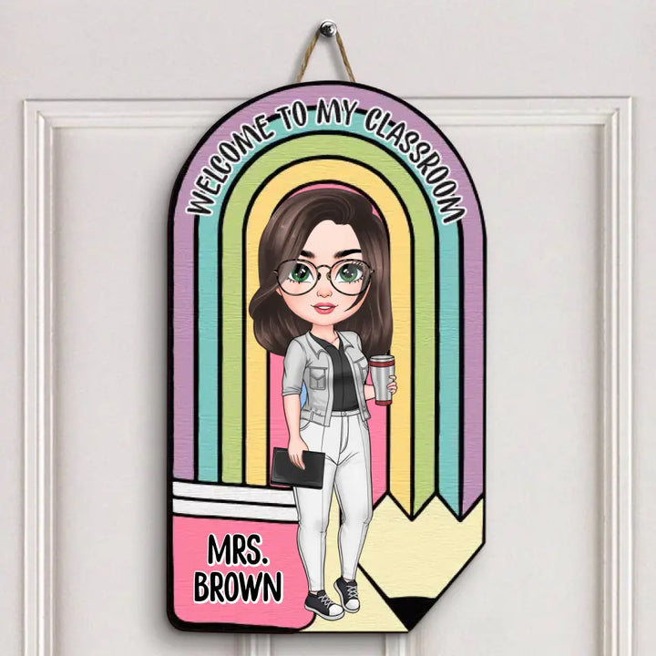 Personalized Custom Door Sign - Welcoming, Birthday, Teacher's Day Gift For Teacher - Welcome To My Class