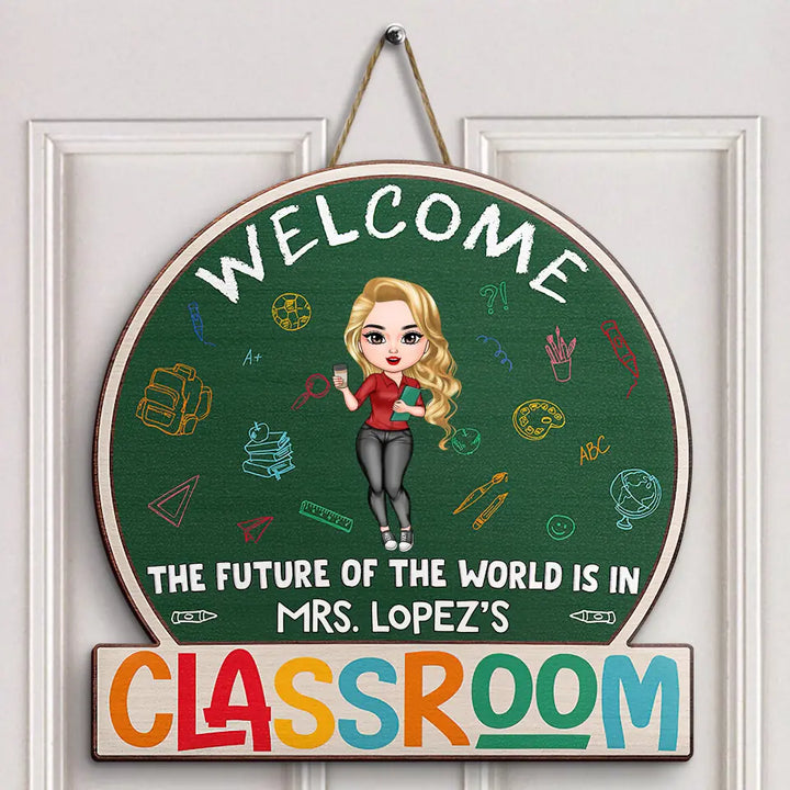 Personalized Custom Door Sign - Welcoming, Birthday, Teacher's Day Gift For Teacher - The Future Of The World