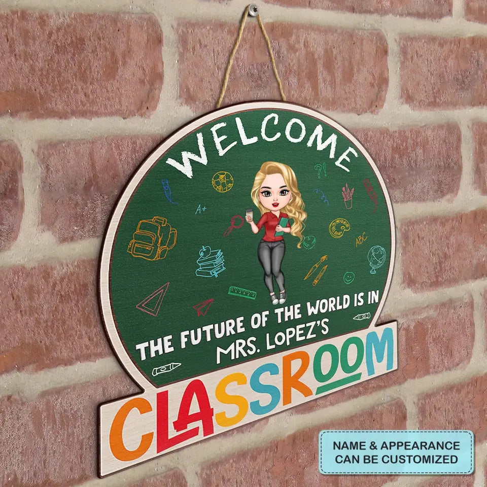 Personalized Custom Door Sign - Welcoming, Birthday, Teacher's Day Gift For Teacher - The Future Of The World