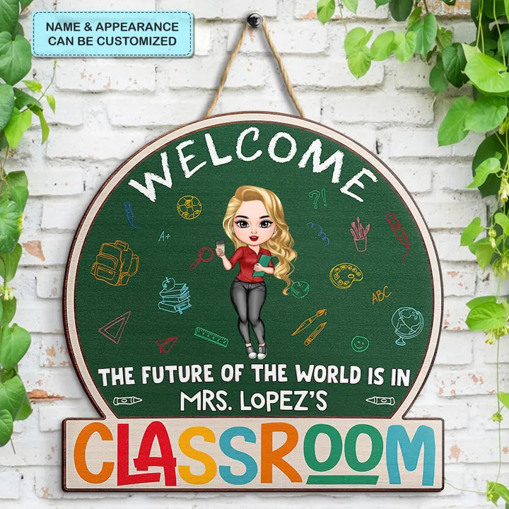 Personalized Custom Door Sign - Welcoming, Birthday, Teacher's Day Gift For Teacher - The Future Of The World