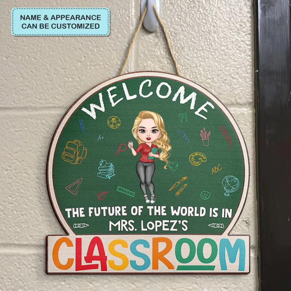 Personalized Custom Door Sign - Welcoming, Birthday, Teacher's Day Gift For Teacher - The Future Of The World