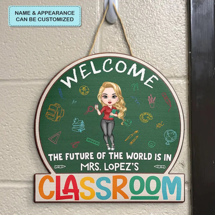 Personalized Custom Door Sign - Welcoming, Birthday, Teacher's Day Gift For Teacher - The Future Of The World