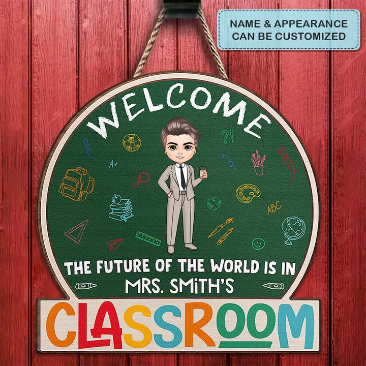 Personalized Custom Door Sign - Welcoming, Birthday, Teacher's Day Gift For Teacher - The Future Of The World
