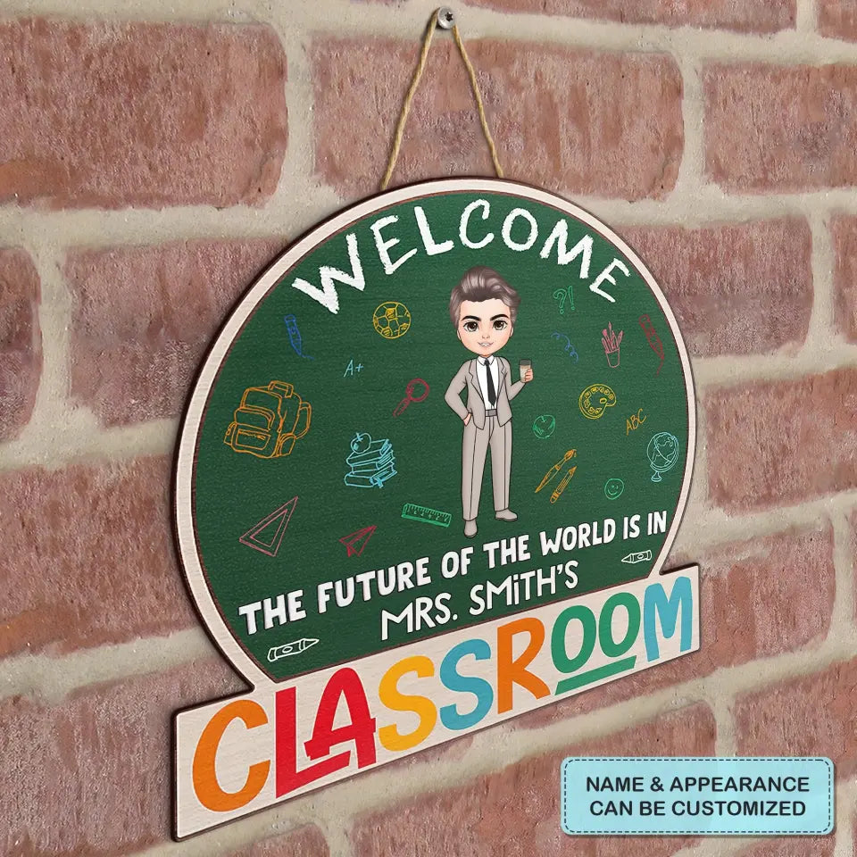 Personalized Custom Door Sign - Welcoming, Birthday, Teacher's Day Gift For Teacher - The Future Of The World
