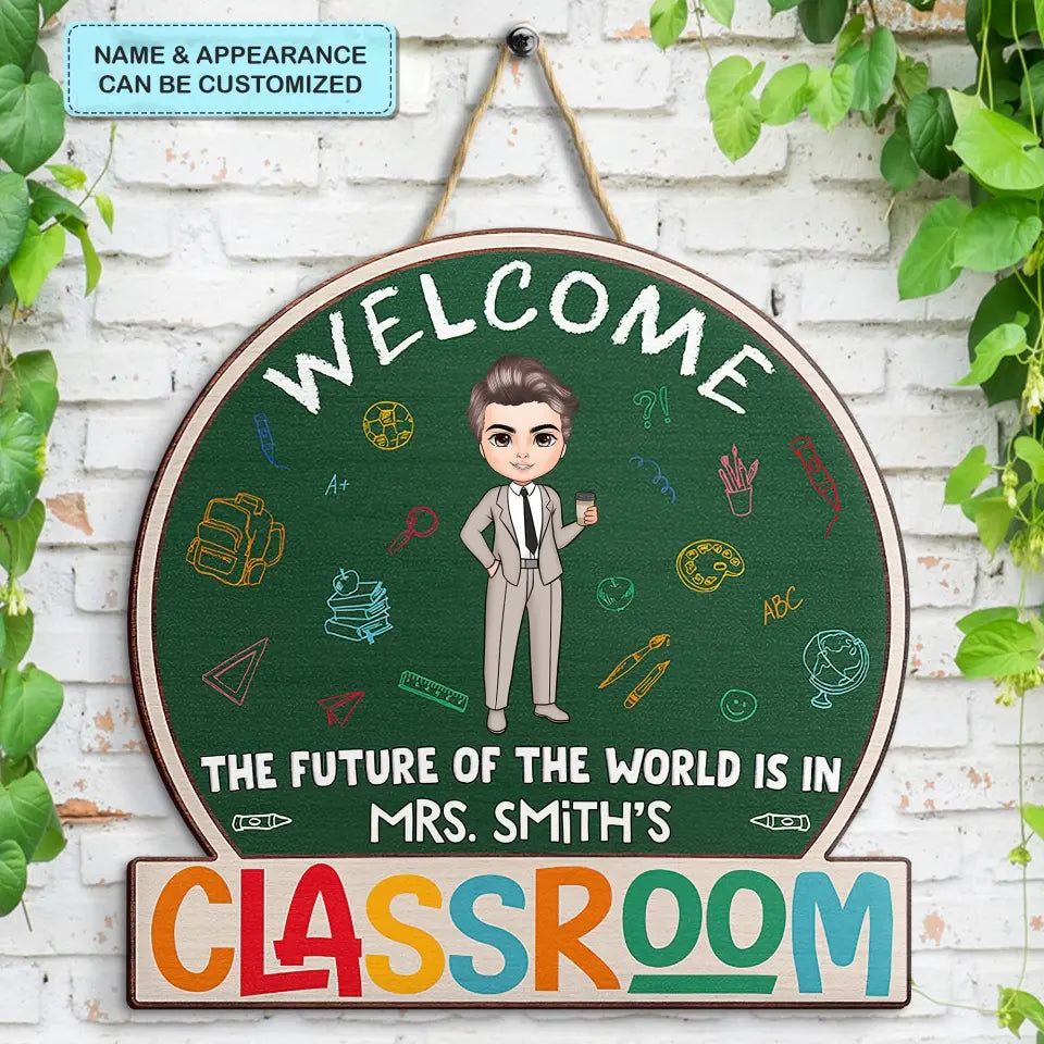 Personalized Custom Door Sign - Welcoming, Birthday, Teacher's Day Gift For Teacher - The Future Of The World