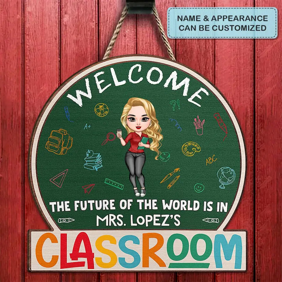 Personalized Custom Door Sign - Welcoming, Birthday, Teacher's Day Gift For Teacher - The Future Of The World