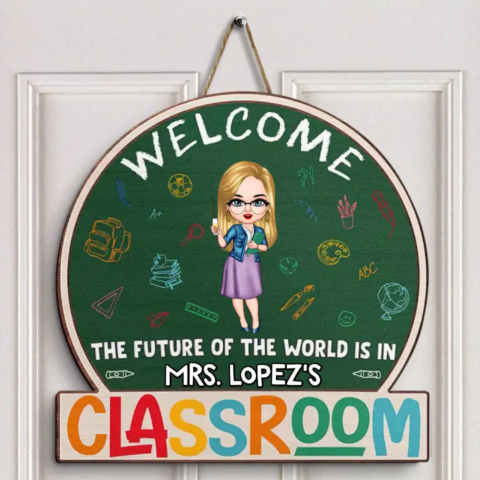 Personalized Custom Door Sign - Welcoming, Birthday, Teacher's Day Gift For Teacher - The Future Of The World