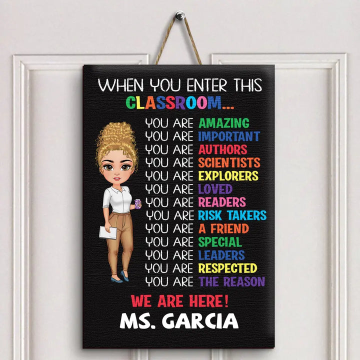 Personalized Custom Door Sign - Welcoming, Teacher's Day Gift For Teacher - When You Enter This Classroom