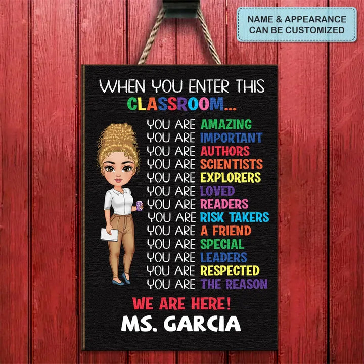 Personalized Custom Door Sign - Welcoming, Teacher's Day Gift For Teacher - When You Enter This Classroom