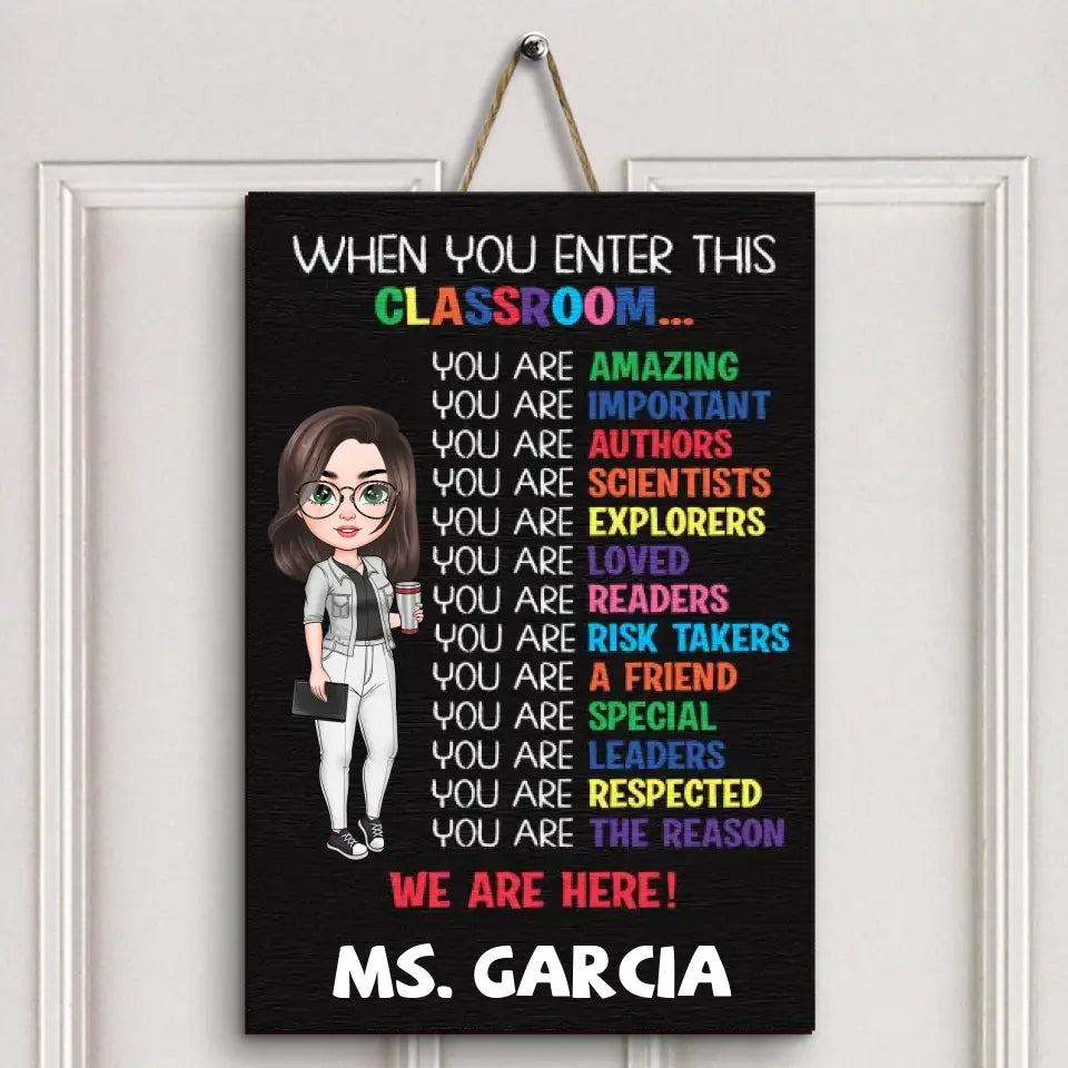 Personalized Custom Door Sign - Welcoming, Teacher's Day Gift For Teacher - When You Enter This Classroom
