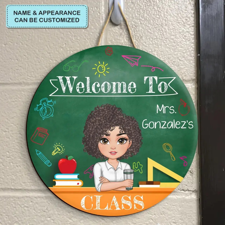 Personalized Custom Door Sign - Welcoming, Teacher's Day Gift For Teacher - Welcome To The Class V2