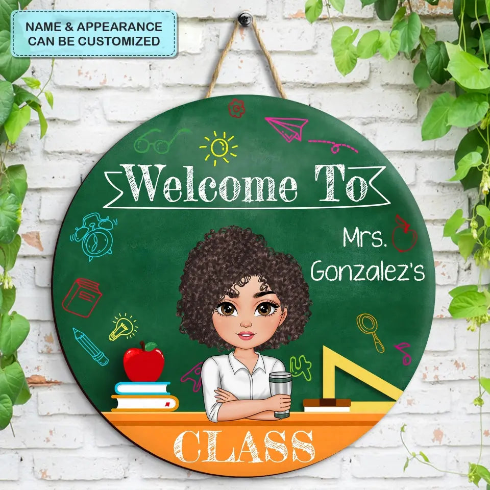Personalized Custom Door Sign - Welcoming, Teacher's Day Gift For Teacher - Welcome To The Class V2