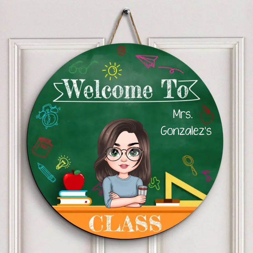 Personalized Custom Door Sign - Welcoming, Teacher's Day Gift For Teacher - Welcome To The Class V2