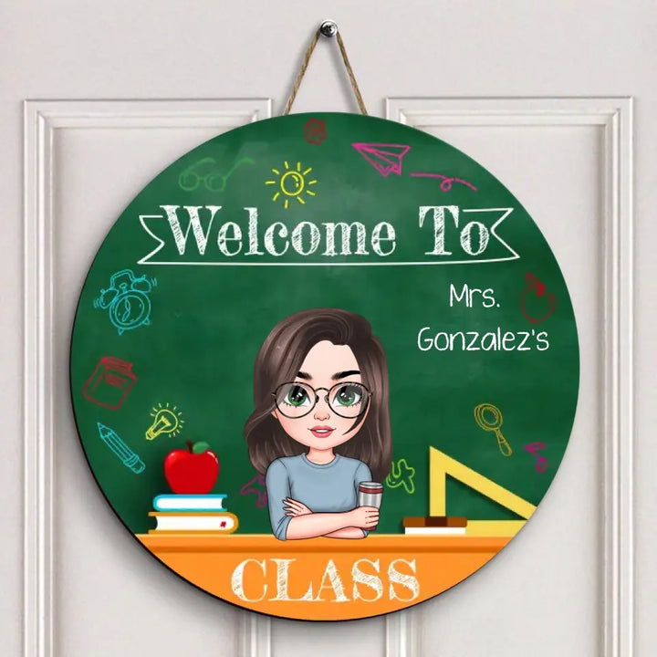 Personalized Custom Door Sign - Welcoming, Teacher's Day Gift For Teacher - Welcome To The Class V2